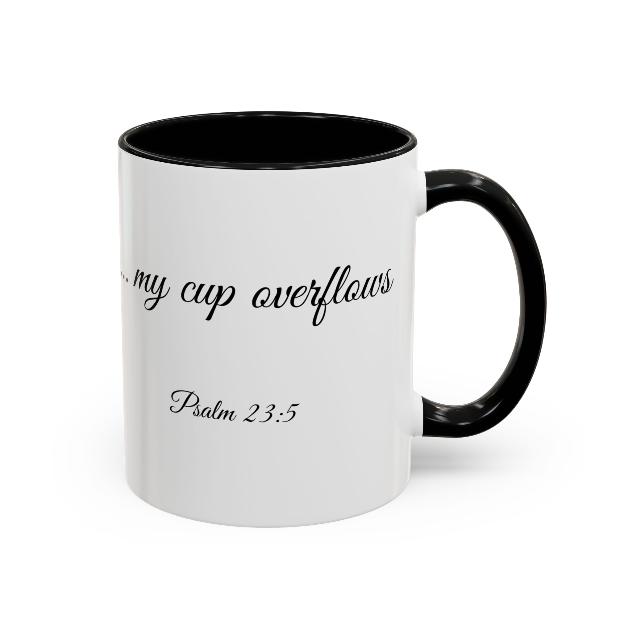 Inspirational Christian Scripture, Bible Verse, "Psalm 23:5", "...my cup overflows", Right-Handed, Multiple Colors, Ceramic, Mug, (11oz, 15oz)