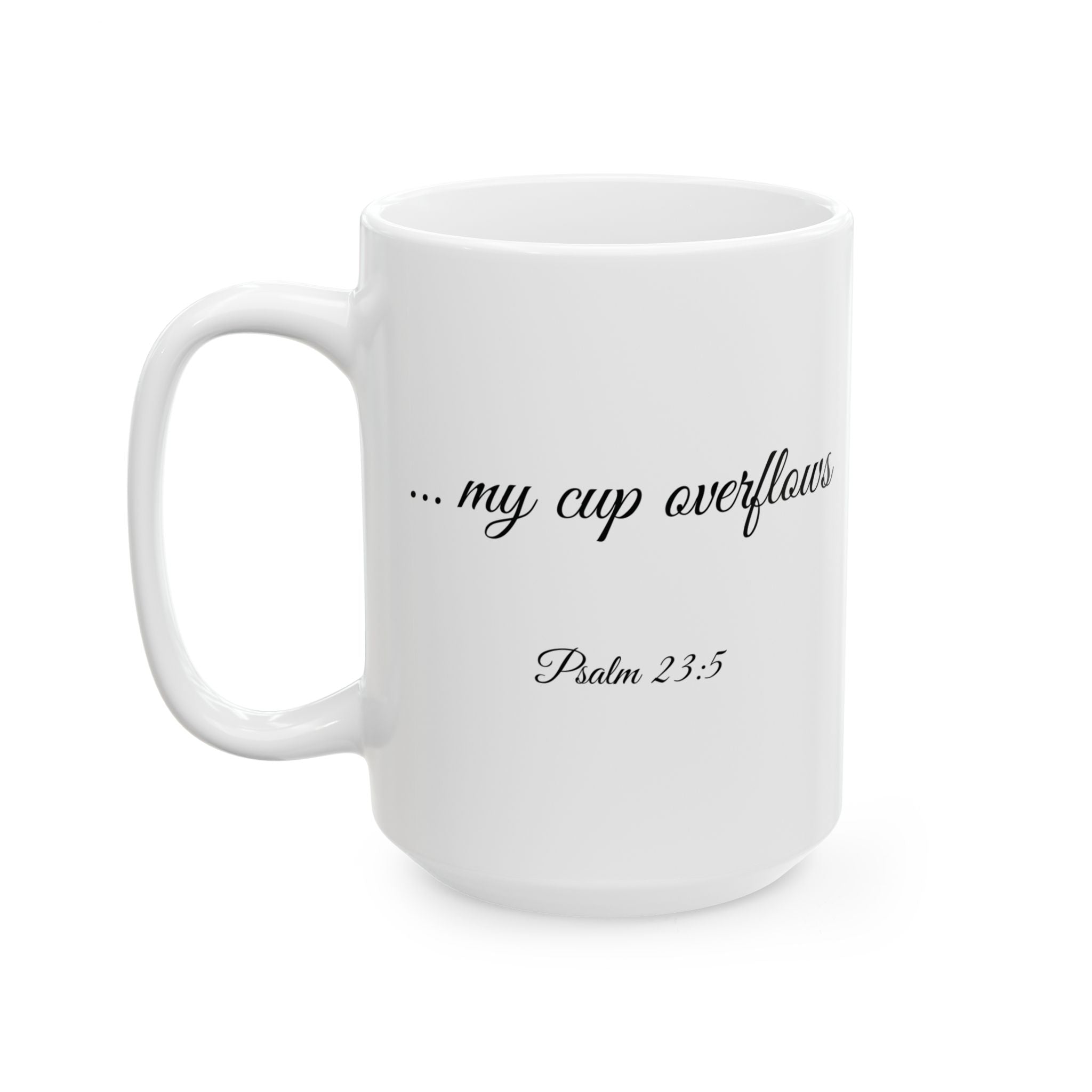 Inspirational Christian Scripture, Bible Verse, "Psalm 23:5", "...my cup overflows", Left-Handed, White, Ceramic, Mug, (11oz, 15oz)
