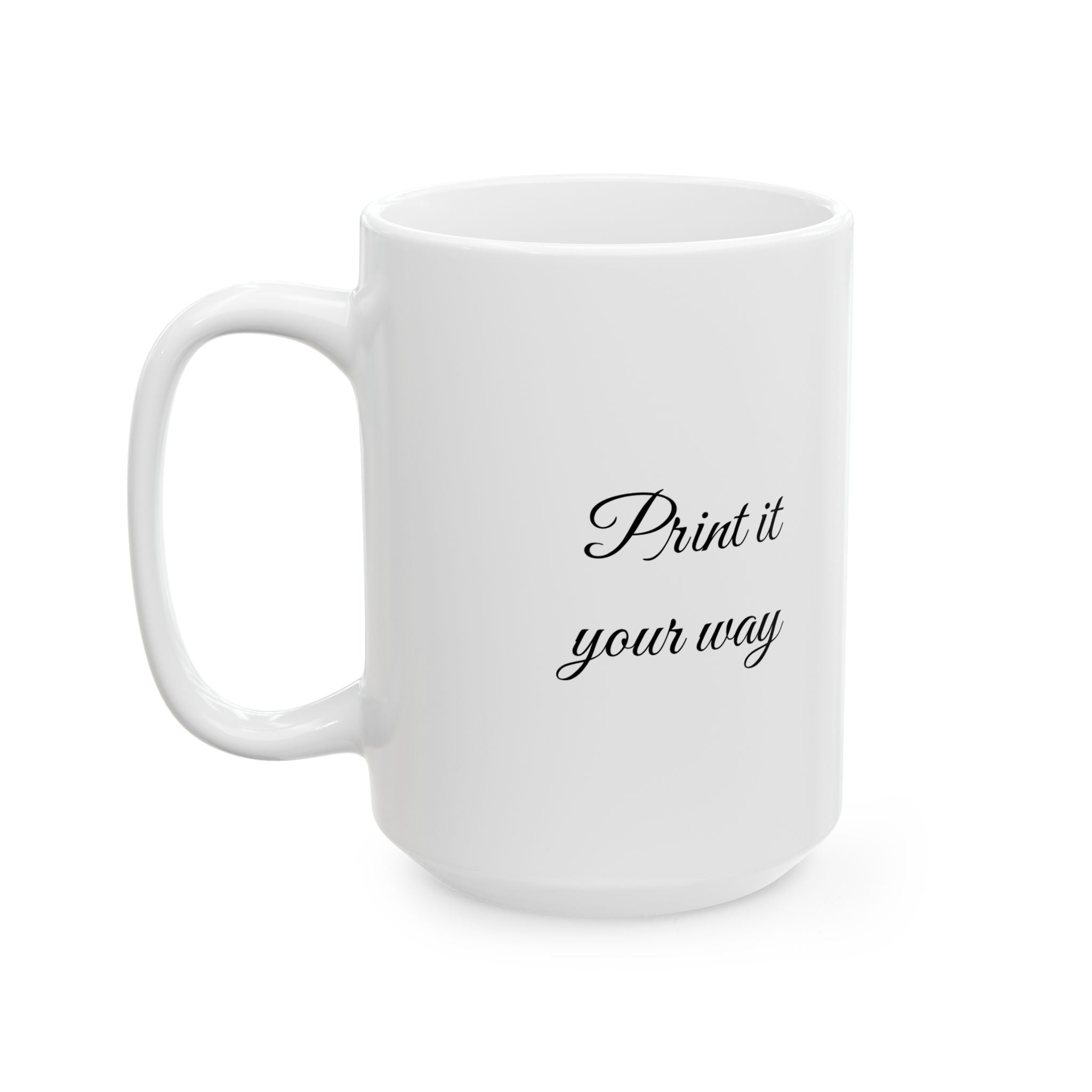 Personalize Inspirational Script Ceramic Mug — Elegant Calligraphy Quote Coffee Cup (11oz, 15oz)