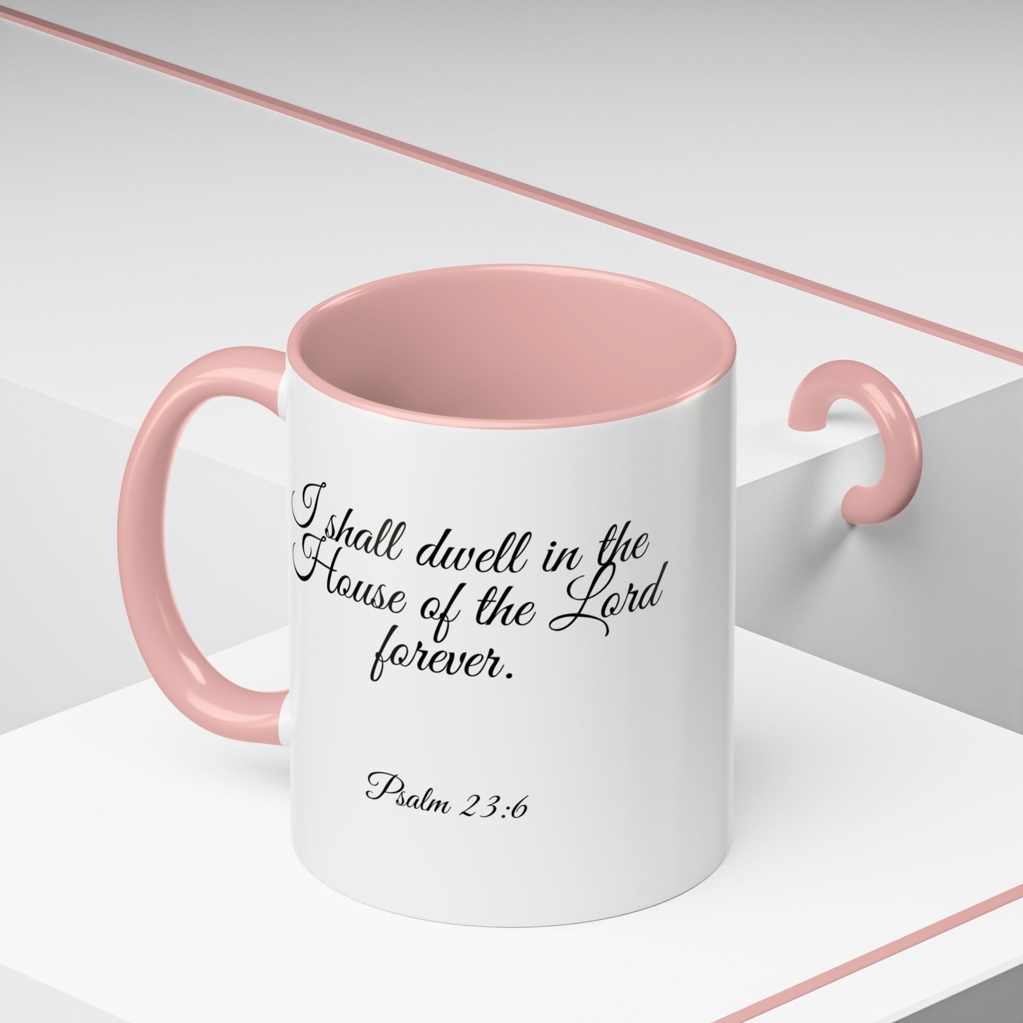 Inspirational Christian Scripture, Bible Verse, "Psalm 23:6", "I shall dwell in the House of the Lord Forever", Left-Handed, Multiple Colors, Ceramic, Mug, (11oz, 15oz)