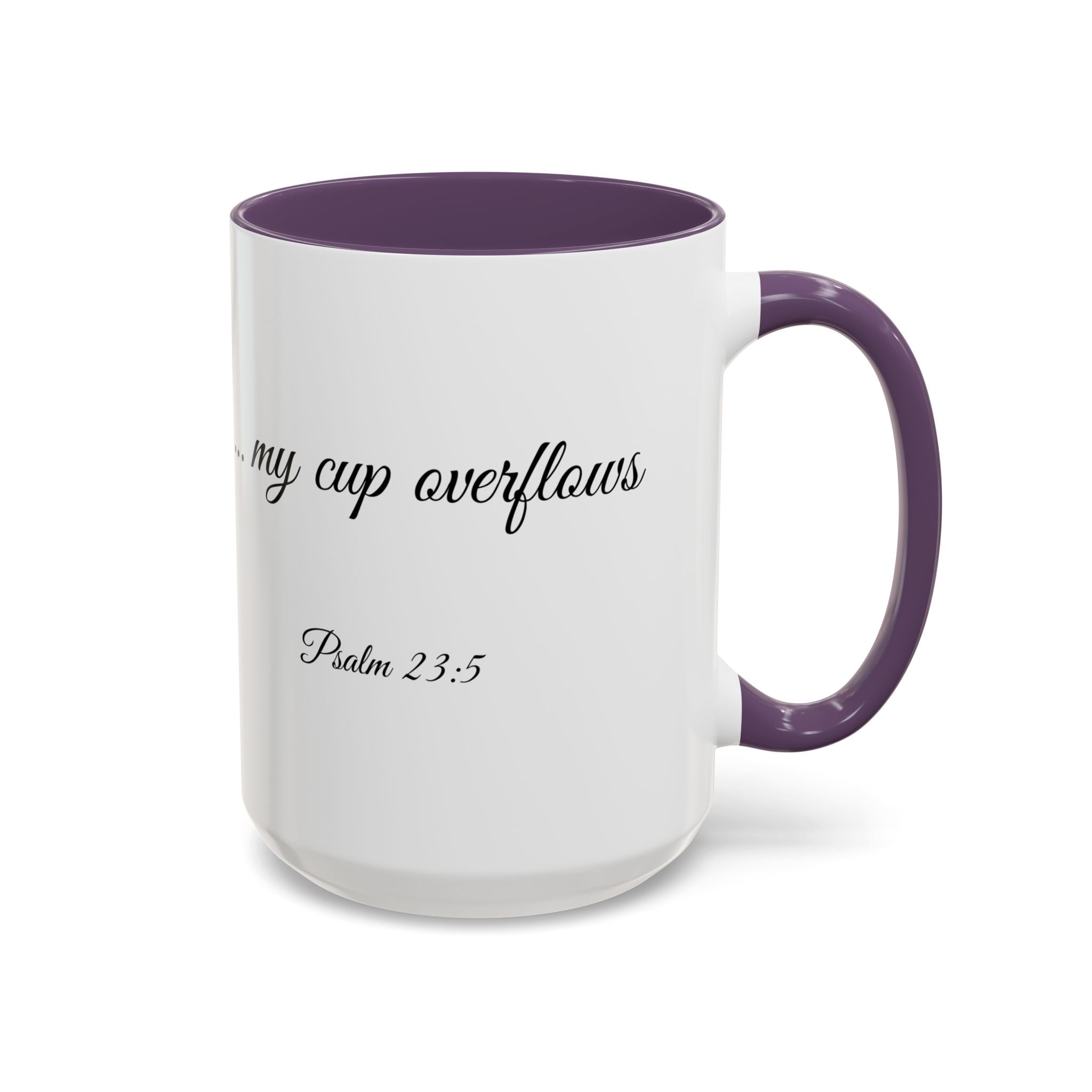 Inspirational Christian Scripture, Bible Verse, "Psalm 23:5", "...my cup overflows", Right-Handed, Multiple Colors, Ceramic, Mug, (11oz, 15oz)