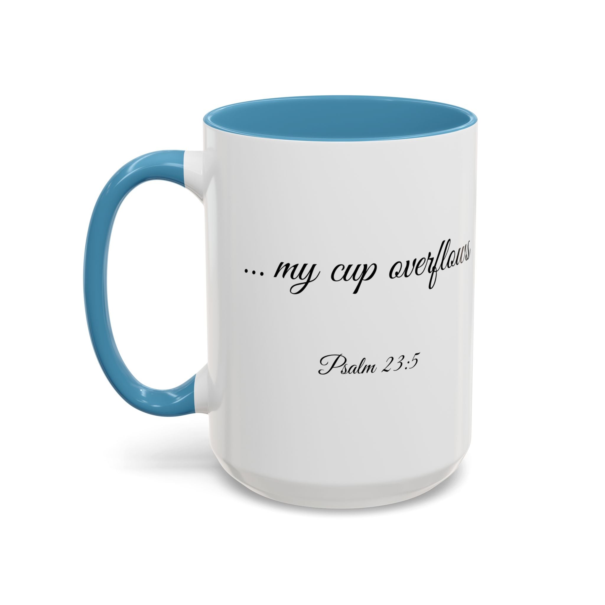 Inspirational Christian Scripture, Bible Verse, "Psalm 23:5", "... my cup overflows", Left-Handed, Multiple Colors, Ceramic, Mug, (11oz, 15oz)