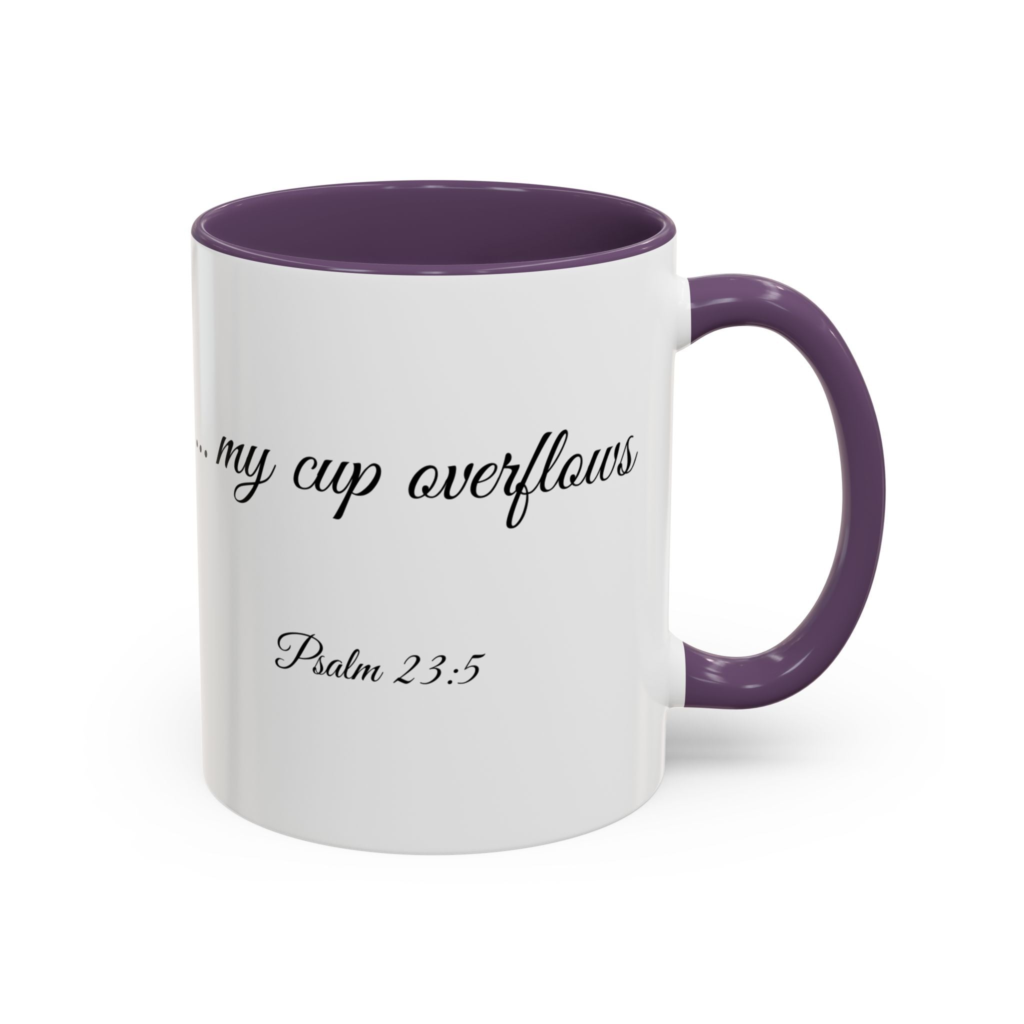 Inspirational Christian Scripture, Bible Verse, "Psalm 23:5", "...my cup overflows", Right-Handed, Multiple Colors, Ceramic, Mug, (11oz, 15oz)
