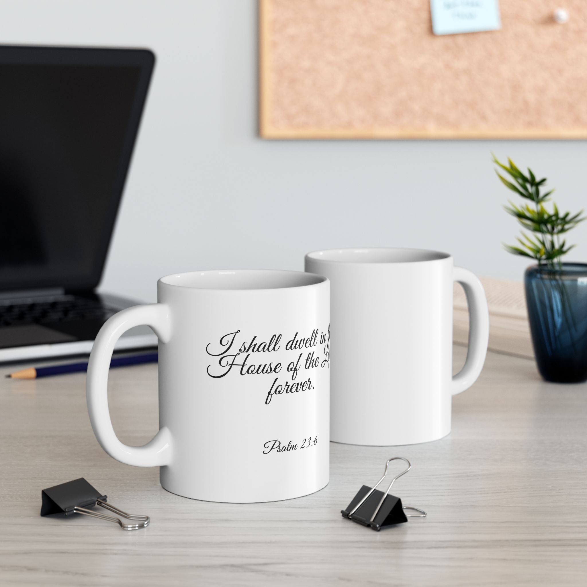 Inspirational Christian Scripture, Bible Verse, "Psalm 23:6", "I shall dwell in the House of the Lord Forever", Left-Handed, White, Ceramic, Mug, (11oz, 15oz)