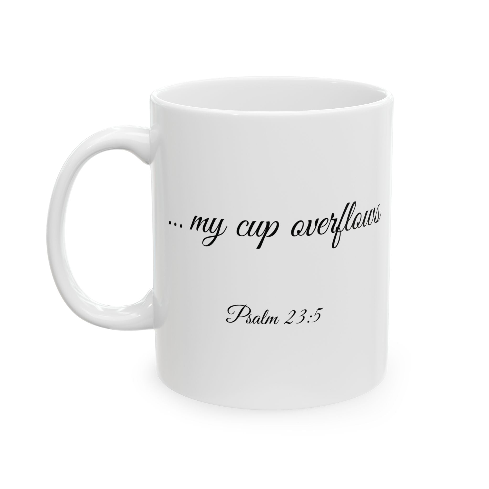 Inspirational Christian Scripture, Bible Verse, "Psalm 23:5", "...my cup overflows", Left-Handed, White, Ceramic, Mug, (11oz, 15oz)