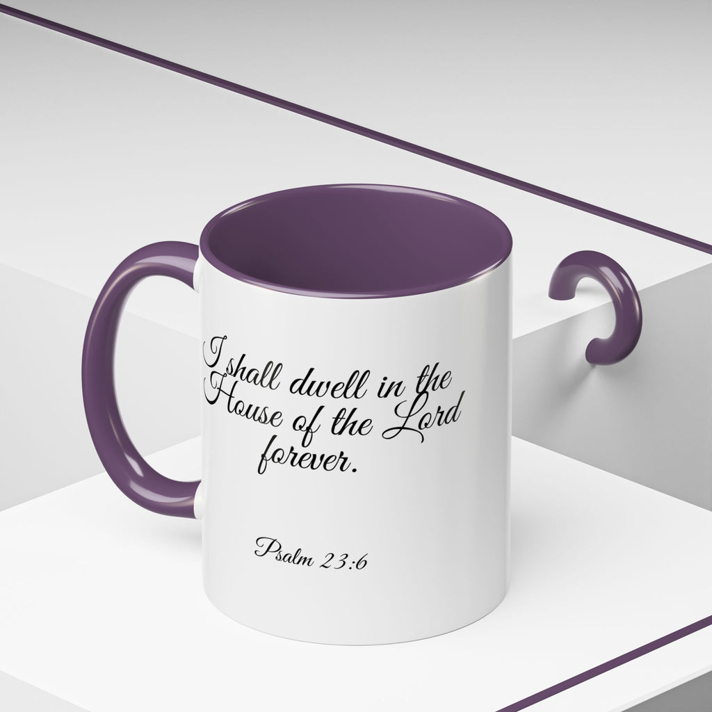 Inspirational Christian Scripture, Bible Verse, "Psalm 23:6", "I shall dwell in the House of the Lord Forever", Left-Handed, Multiple Colors, Ceramic, Mug, (11oz, 15oz)