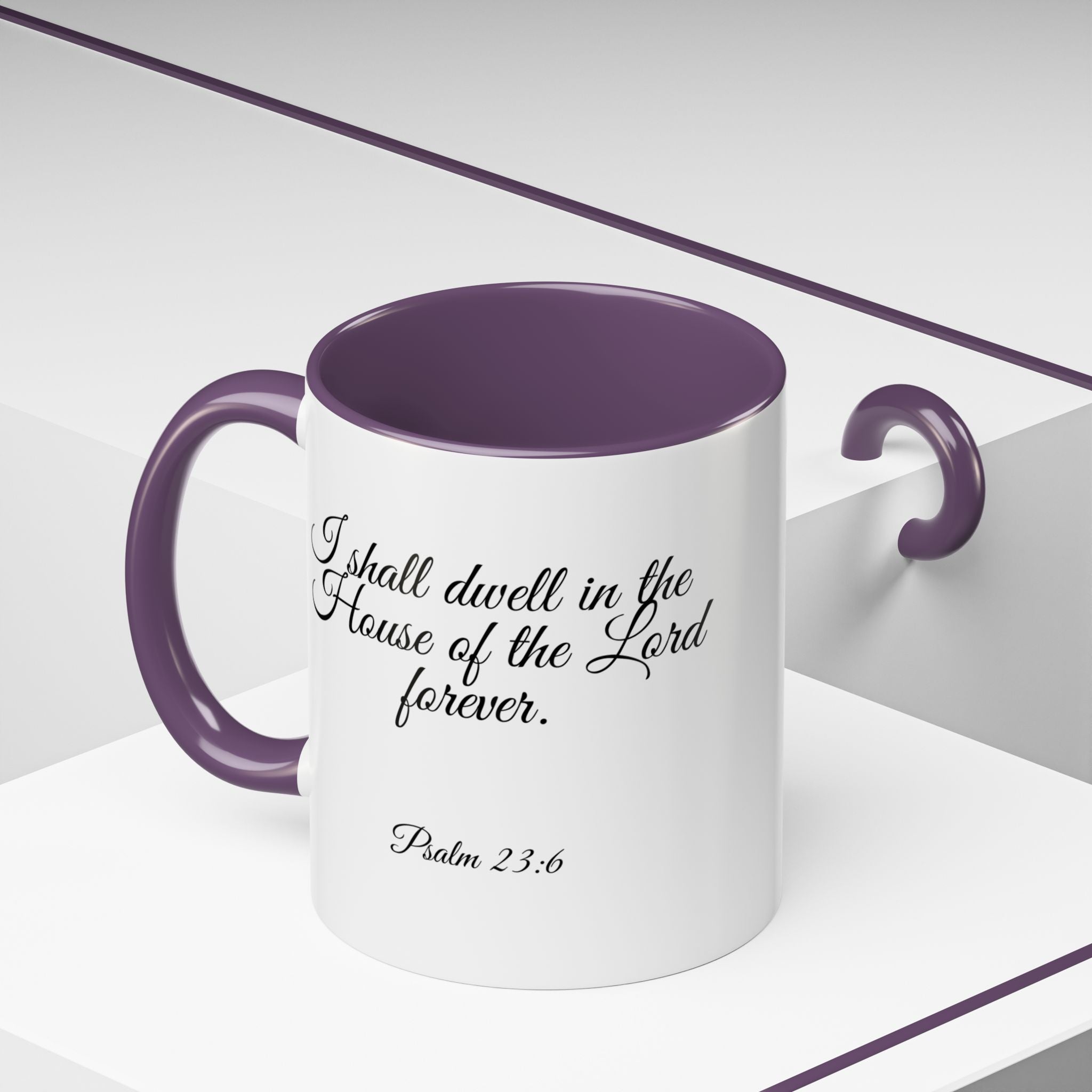 Inspirational Christian Scripture, Bible Verse, "Psalm 23:6", "I shall dwell in the House of the Lord Forever", Left-Handed, Multiple Colors, Ceramic, Mug, (11oz, 15oz)
