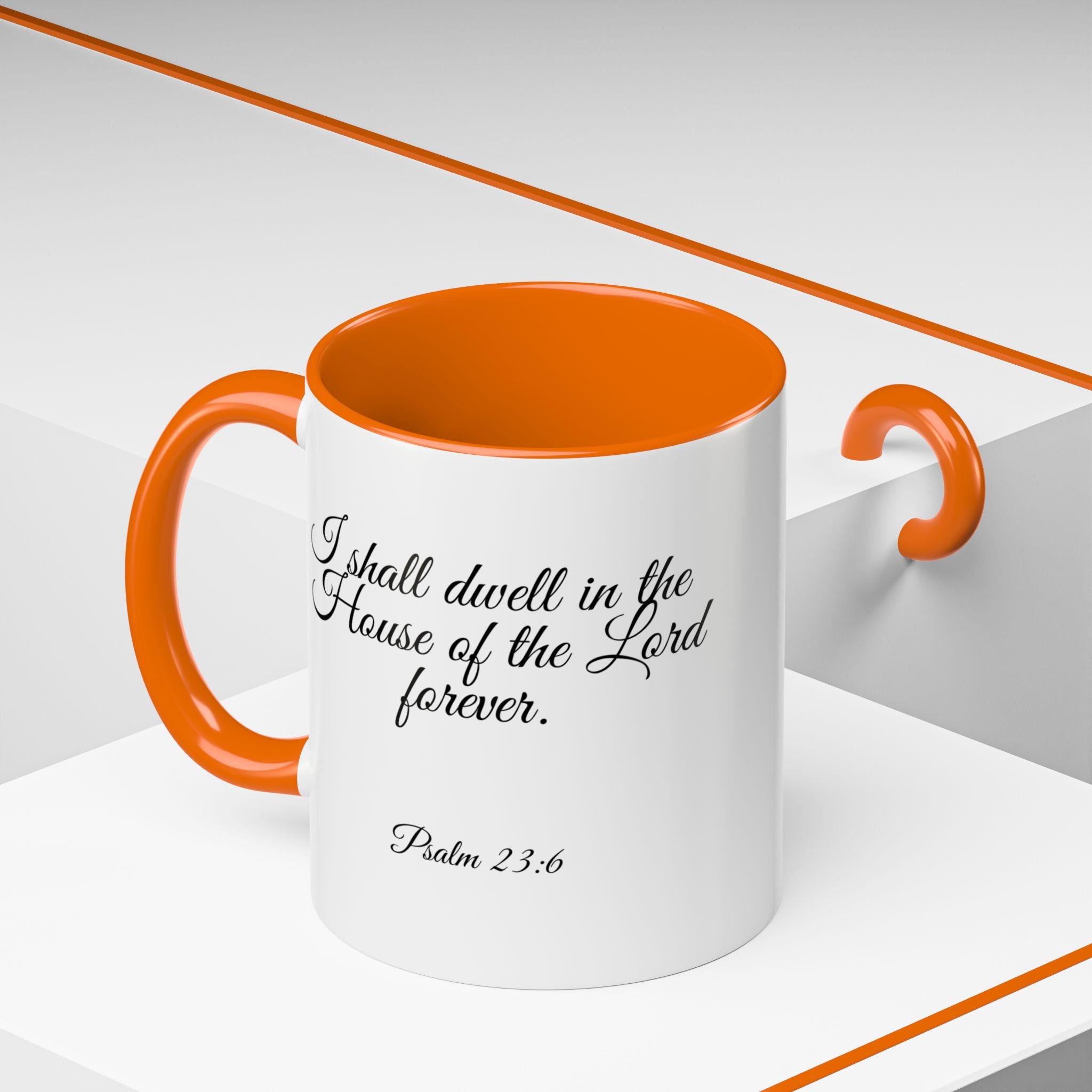 Inspirational Christian Scripture, Bible Verse, "Psalm 23:6", "I shall dwell in the House of the Lord Forever", Left-Handed, Multiple Colors, Ceramic, Mug, (11oz, 15oz)