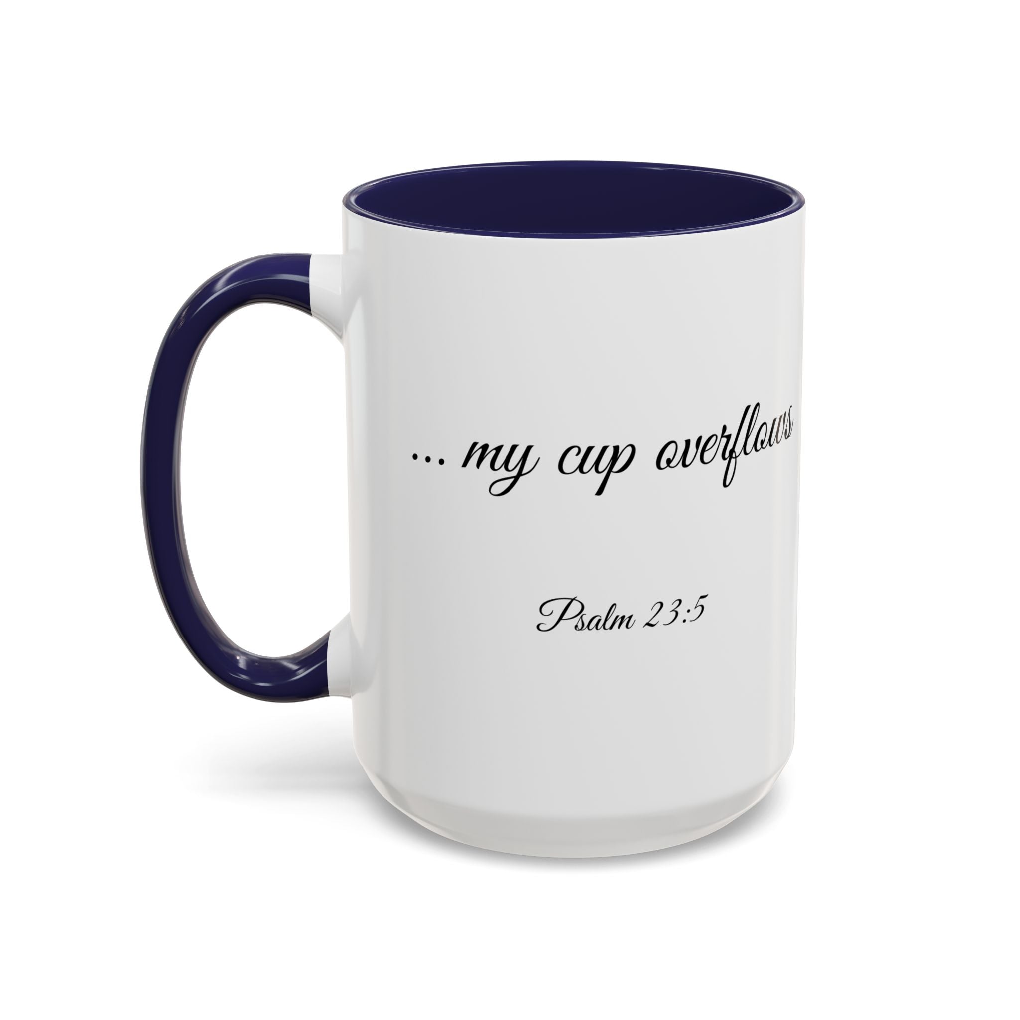 Inspirational Christian Scripture, Bible Verse, "Psalm 23:5", "... my cup overflows", Left-Handed, Multiple Colors, Ceramic, Mug, (11oz, 15oz)