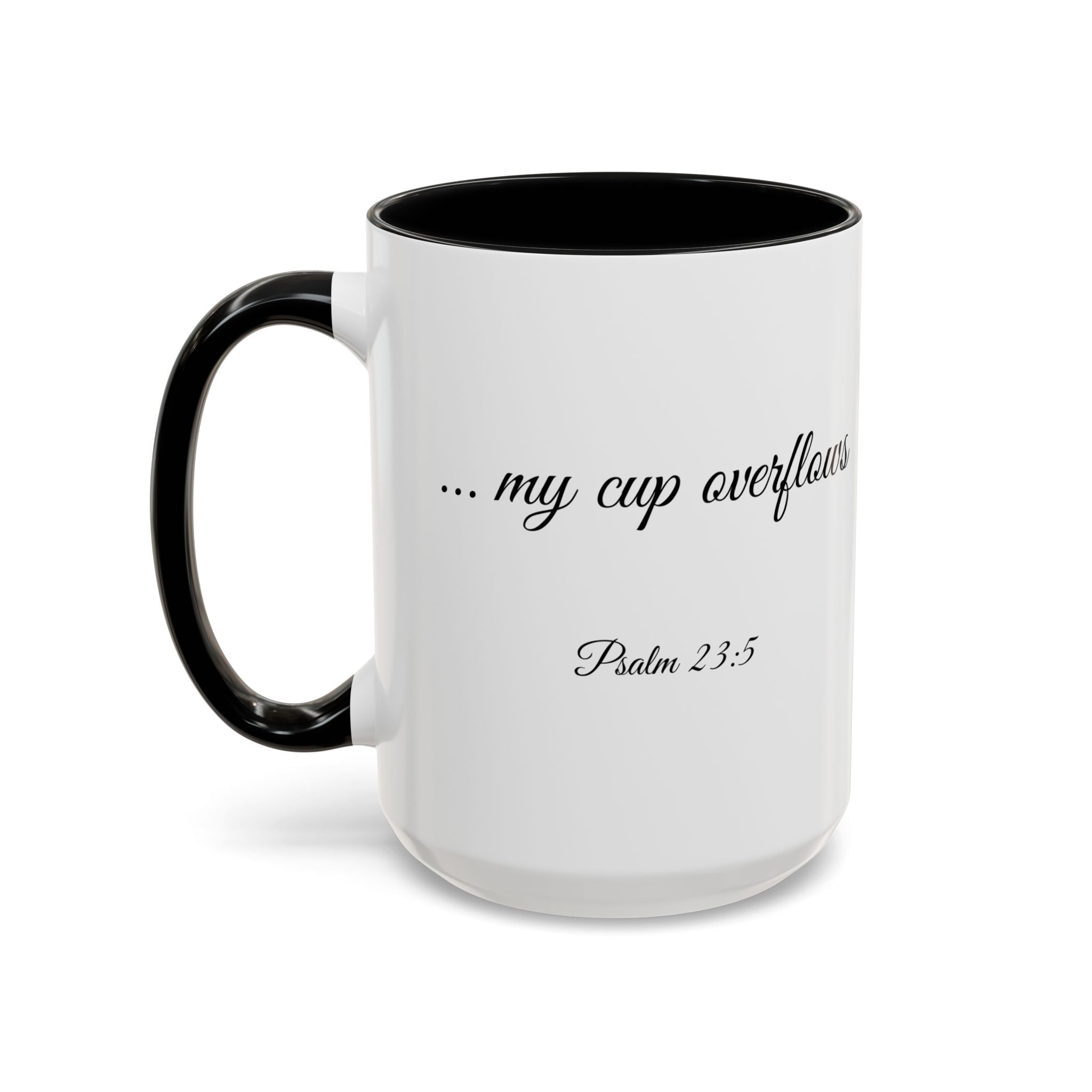 Inspirational Christian Scripture, Bible Verse, "Psalm 23:5", "... my cup overflows", Left-Handed, Multiple Colors, Ceramic, Mug, (11oz, 15oz)