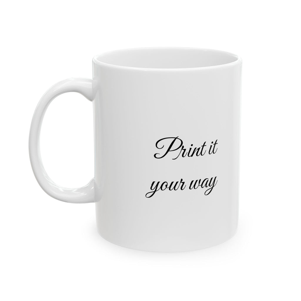 Personalize Inspirational Script Ceramic Mug — Elegant Calligraphy Quote Coffee Cup (11oz, 15oz)